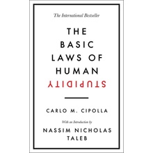 The Basic Laws of Human Stupidity - Carlo M. Cipolla