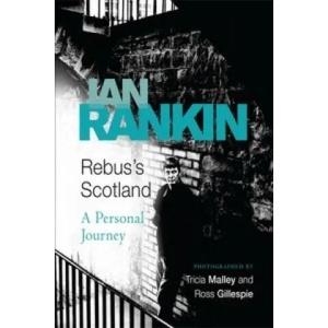 Rebus's Scotland | Ian Rankin (ISBN: 9780752877716)