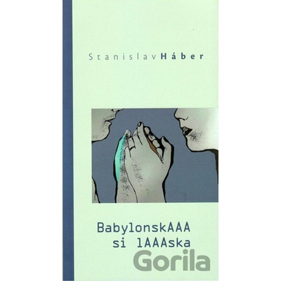 BabylonskAAA si lAAAska - Stanislav Háber