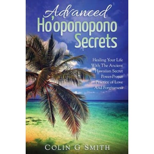 Ho'oponopono Book: Advanced Ho'oponopono Secrets | Colin G Smith (ISBN: 9781546520634)