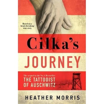 Cilka´s Journey : The Sunday Times bestselling sequel to The Tattooist of Auschwitz
