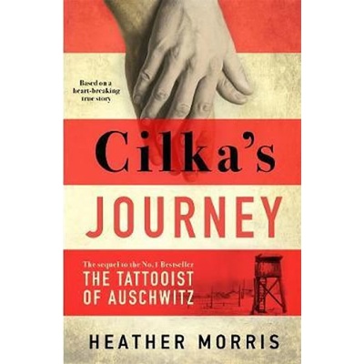 Cilka´s Journey : The Sunday Times bestselling sequel to The Tattooist of Auschwitz