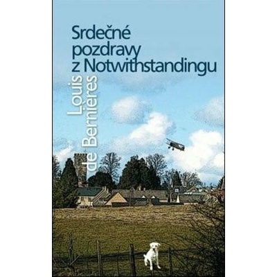 Srdečné pozdravy z Notwithstandingu - Louis de Berniéres
