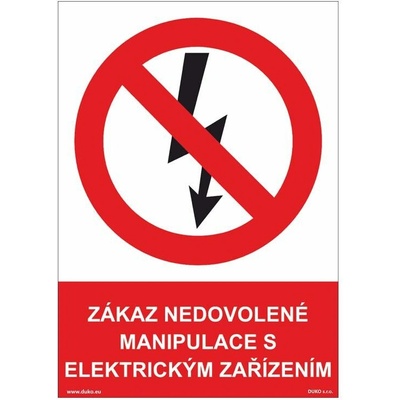DUKO ZÁKAZ NEDOVOLENÉ MANIPULACE S EL. ZAŘÍZENÍM Formát: 210 x 297 mm, Materiál: plast 1 mm, samolepící vinylová fólie