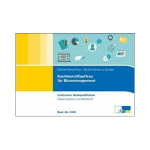 Kaufmann/Kauffrau für Büromanagement - Lerntrainer Wahlqualifikation - Modul Assistenz und Sekretariat | Michaela Rung-Kraus, Claudia Schulte zur Surlage (ISBN: 9783955323103)