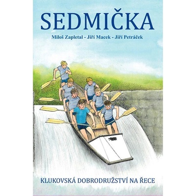 Václav Vávra Sedmička - klukovská dobrodružství na řece