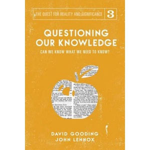 Questioning Our Knowledge | David W Gooding, John C Lennox (ISBN: 9781912721115)