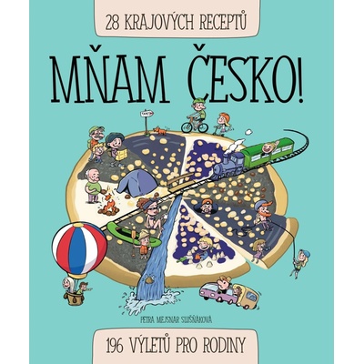 Mňam Česko! 196 výletů pro rodiny / 28 krajových receptů - Mejsnar Slušňáková Petra