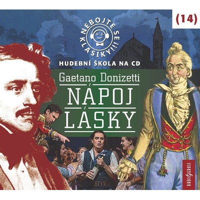 Michal Pavlata - Nebojte se klasiky! Hudební škola na CD: 14 Gaetano Donizetti: Nápoj lásky CD