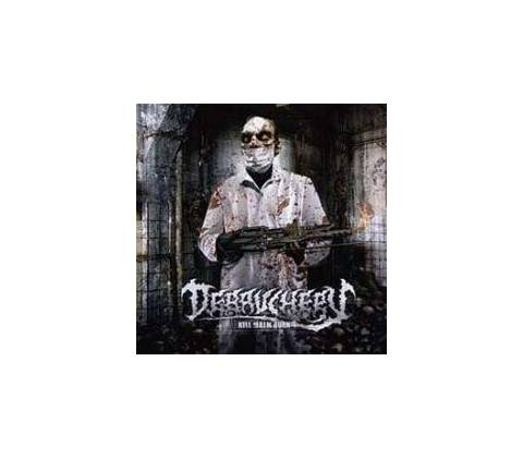 DEBAUCHERY: KILL MAIM BURN CD