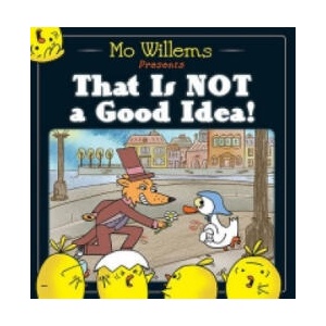 That Is Not a Good Idea! | Mo Willems (ISBN: 9781406355581)