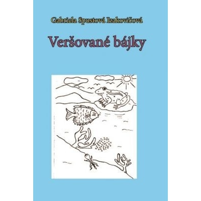 Veršované bájky - Gabriela Spustová Izakovičová