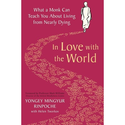 In Love with the World - Yongey Mingyur Rinpoche, Helen Tworkov