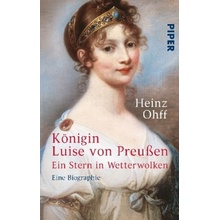 Königin Luise von Preußen. Ein Stern in Wetterwolken - Ohff, Heinz