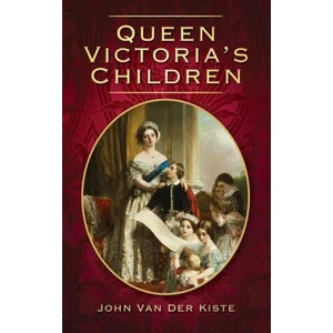 Queen Victoria's Children | John Van der Kiste (ISBN: 9780752454726)