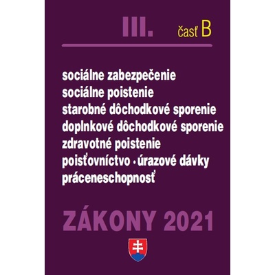 Zákony 2021 III. B - Sociálne a zdravotné poistenie, dôchodky a odvody - Kolektív autorov
