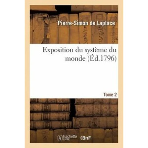 Exposition Du Systeme Du Monde. Tome 2 | DE LAPLACE-P-S (ISBN: 9782011342089)