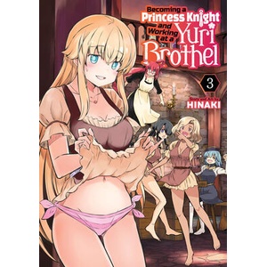 Becoming a Princess Knight and Working at a Yuri Brothel Vol. 3 | V03 (ISBN: 9798891600638)