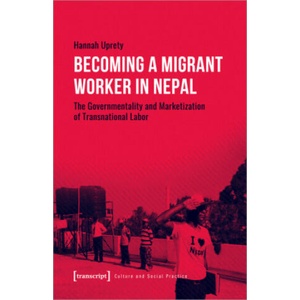 Becoming a Migrant Worker in Nepal | Hannah Uprety (ISBN: 9783837662122)