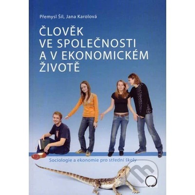 Člověk ve společnosti a v ekonomickém životě - Přemysl Šil, Jana Karolová