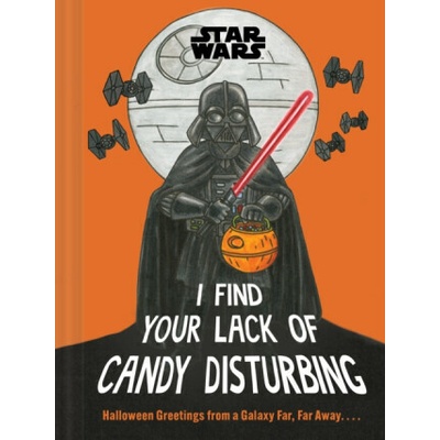 Star Wars: I Find Your Lack of Candy Disturbing - Lucasfilm Lucasfilm Ltd.