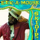 Eek-a-mouse - Skidip