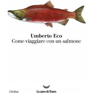 Come viaggiare con un salmone (ISBN: 9788893440165)