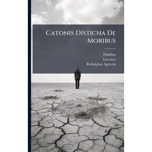 Catonis Disticha De Moribus (ISBN: 9781024405071)