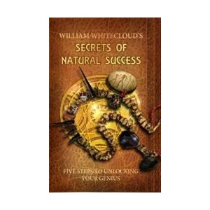 Secrets of Natural Success | William (William Whitecloud) Whitecloud (ISBN: 9780987634313)