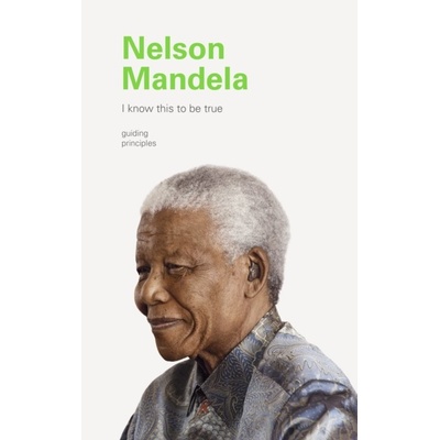 I Know This to Be True: Nelson Mandela