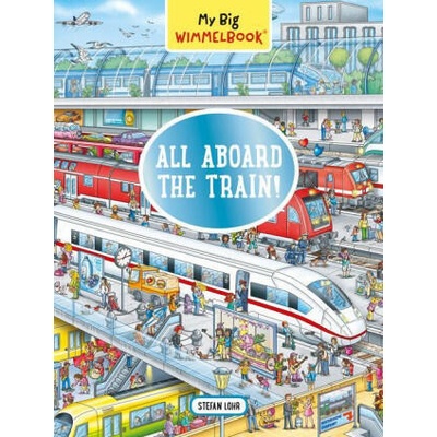My Big Wimmelbook: All Aboard the Train! | Stefan Lohr