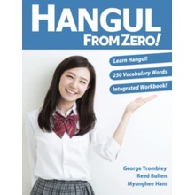 Hangul From Zero! Complete Guide to Master Hangul with Integrated Workbook and Download Audio - Trombley, George a Bullen, Reed a Ham, Myunghee