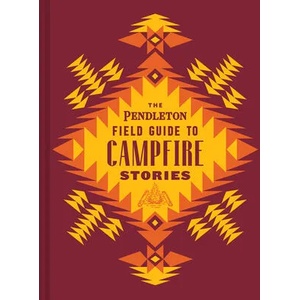 Pendleton Field Guide to Campfire Stories | Pendleton Woolen Mills (ISBN: 9781797207582)