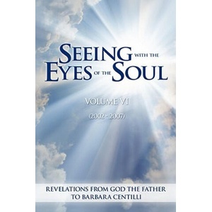 Seeing with the Eyes of the Soul: Volume 6 | Barbara Rose Centilli (ISBN: 9781891903366)