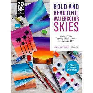 Bold and Beautiful Watercolor Skies: Learn to Paint Stunning Clouds, Sunsets, Galaxies, and More - A Master Class for Beginners (ISBN: 9780760382943)