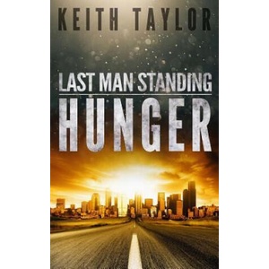 Hunger: Last Man Standing Book 1 | Keith Taylor (ISBN: 9781536954623)