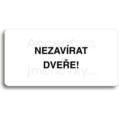 ACCEPT Piktogram NEZAVÍRAT DVEŘE - bílá tabulka - černý tisk bez rámečku