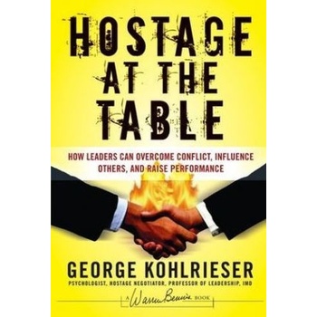 Hostage at the Table - G. Kohlrieser How Leaders C