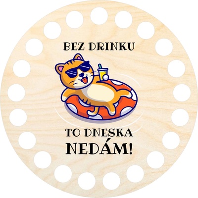 Woody Crafts Dno, víko, kruh 10 cm, Bez drinku to dneska nedám