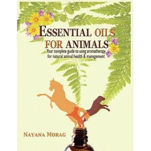 Essential Oils for Animals | Nayana Morag (ISBN: 9780984198252)