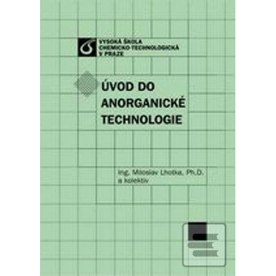 Úvod do anorganické technologie Miloslav Lhotka