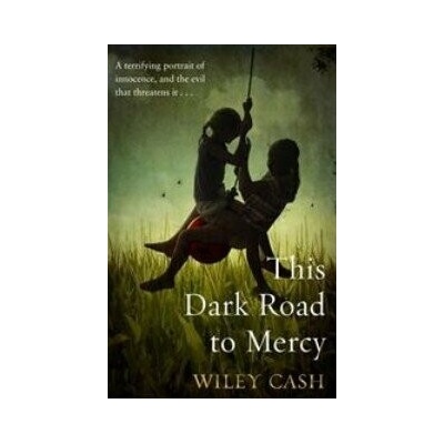 This Dark Road to Mercy - Wiley Cash