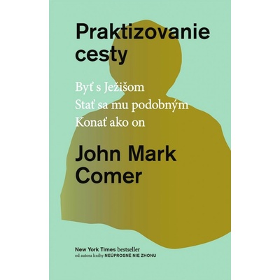 Praktizovanie cesty - Byť s Ježisom. Stať sa mu podobným. Konať ako on.
