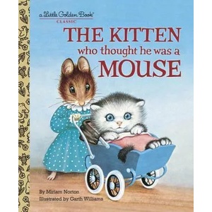 Kitten Who Thought He Was a Mouse | Miriam Norton (ISBN: 9780375848223)