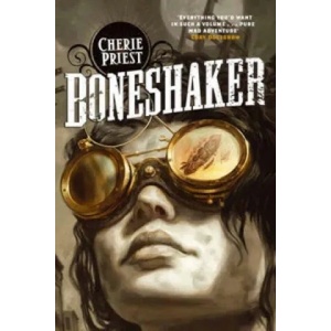 Boneshaker | Cherie Priest (2012)