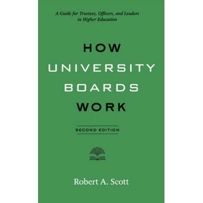 How University Boards Work - Scott, Robert A. (President Emeritus of Adelphi University)