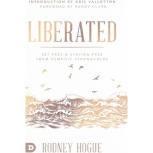Liberated | Kris Vallotton, Randy Clark (ISBN: 9780768450774)
