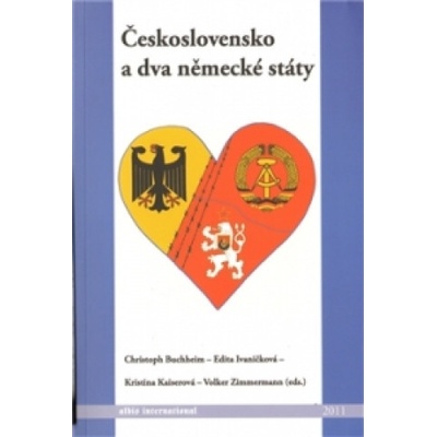 Československo a dva německé státy - Christoph Buchheim, Edita Ivaničková, Kristina Kaiserová, Volker Zimmermann