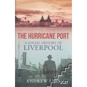 The Hurricane Port: A Social History of Liverpool (2011)