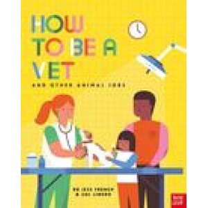 How to Be a Vet and Other Animal Jobs | Dr Jess French (ISBN: 9781788006972)